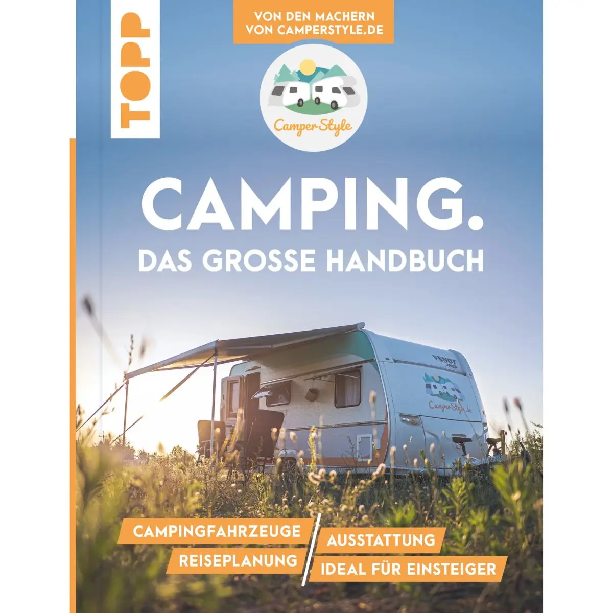 Camping. Das groe Handbuch. Von den Machern von CamperStyle.de